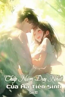 [Truyện Chữ] - Chấp Niệm Duy Nhất Của Hạ Tiên Sinh