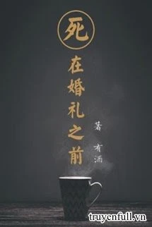 [Truyện Chữ] - Chết Trước Lễ Cưới