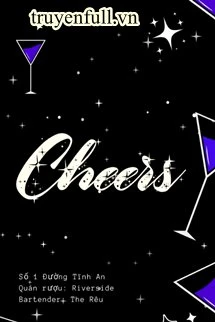 [Truyện Chữ] - Cheers