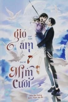 [Truyện Chữ] - Chỉ Cần Gió Ấm, Em Sẽ Mỉm Cười