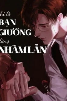 [Truyện Chữ] - Chỉ Là Bạn Giường, Đừng Nhầm Lẫn