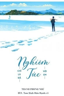 [Truyện Chữ] - Chỉ Là Đã Nghiêm Túc Với Em