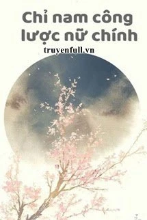 [Truyện Chữ] - Chỉ Nam Công Lược Nữ Chính
