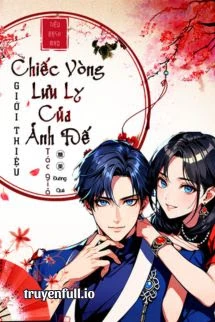 [Truyện Chữ] - Chiếc Vòng Lưu Ly Của Ảnh Đế