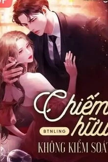 [Truyện Chữ] - Chiếm Hữu Không Kiểm Soát