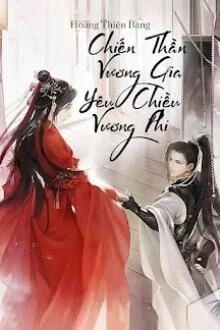 [Truyện Chữ] - Chiến Thần Vương Gia Yêu Chiều Vương Phi