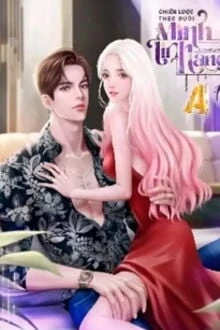 [Truyện Chữ] - Chiến Lược Theo Đuổi Minh Tinh Hạng A