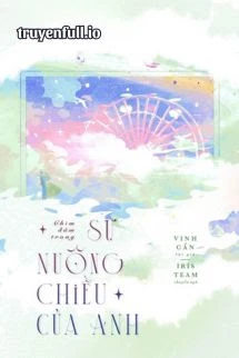 [Truyện Chữ] - Chìm Đắm Trong Sự Nuông Chiều Của Anh