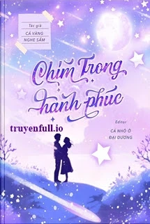 [Truyện Chữ] - Chìm Trong Hạnh Phúc - Khôi Tiểu Thường