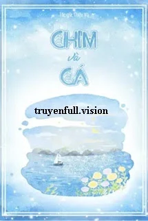 [Truyện Chữ] - Chim Và Cá - Thiệu Vũ