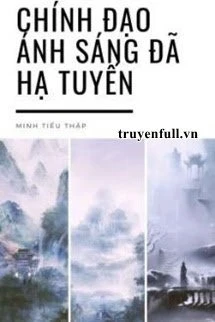 [Truyện Chữ] - Chính Đạo Ánh Sáng Đã Hạ Tuyến