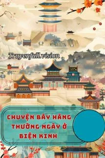 [Truyện Chữ] - Chuyện Bày Hàng Thường Ngày Ở Biện Kinh