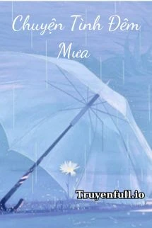 [Truyện Chữ] - Chuyện Tình Đêm Mưa - Thánh Nữ Trù