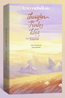 [Truyện Chữ] - Chuyện Tình Khe Núi - Noãn Dương Tây Tây