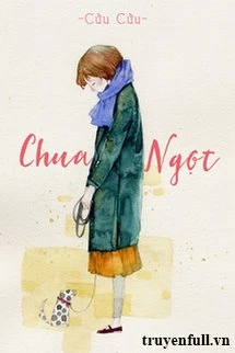 [Truyện Chữ] - Chua Ngọt