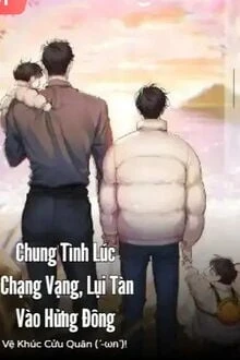[Truyện Chữ] - Chung Tình Lúc Chạng Vạng, Lụi Tàn Vào Hửng Đông