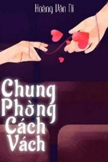 [Truyện Chữ] - Chung Phòng Cách Vách