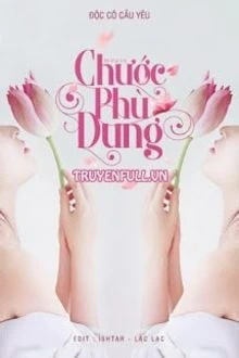 [Truyện Chữ] - Chước Phù Dung