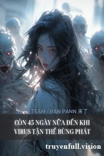 [Truyện Chữ] - Còn 45 Ngày Nữa Đến Khi Virus Tận Thế Bùng Phát