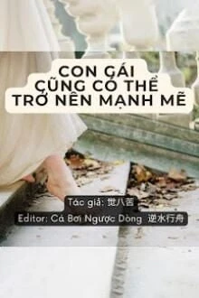 [Truyện Chữ] - Con Gái Cũng Có Thể Trở Nên Mạnh Mẽ