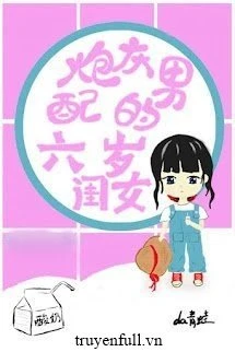 [Truyện Chữ] - Con Gái Sáu Tuổi Của Nam Phụ