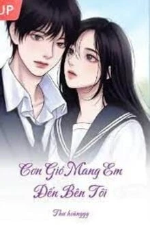 [Truyện Chữ] - Cơn Gió Mang Em Đến Bên Tôi
