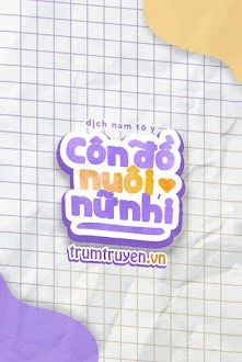 [Truyện Chữ] - Côn Đồ Nuôi Nữ Nhi