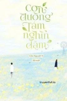 [Truyện Chữ] - Con Đường Tám Ngàn Dặm - Cửu Nguyệt Hi