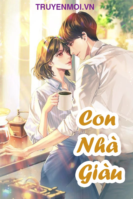 [Truyện Chữ] - Con Nhà Giàu