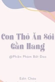 [Truyện Chữ] - Con Thỏ Ăn Sói Gần Hang