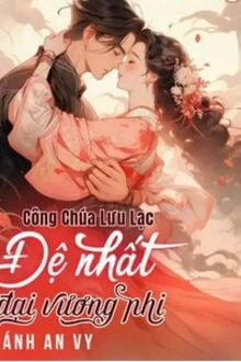 [Truyện Chữ] - Công Chúa Lưu Lạc: Đệ Nhất Đại Vương Phi