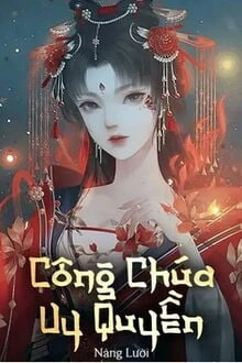 [Truyện Chữ] - Công Chúa Uy Quyền (Đào Yên Thiên Nguyệt)