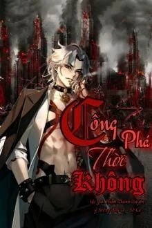 [Truyện Chữ] - Công Phá Thời Không