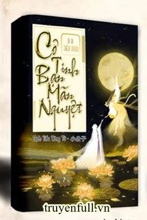 [Truyện Chữ] - Cô Tinh Bạn Mãn Nguyệt