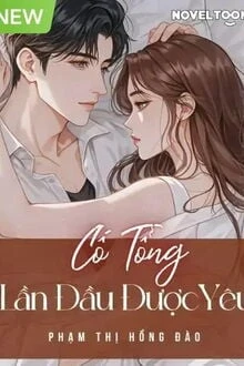[Truyện Chữ] - Cố Tổng Lần Đầu Được Yêu