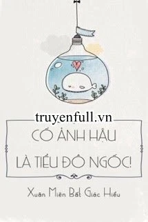 [Truyện Chữ] - Cố Ảnh Hậu Là Tiểu Đồ Ngốc