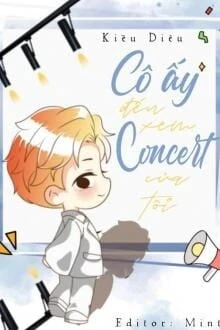 [Truyện Chữ] - Cô Ấy Đến Xem Concert Của Tôi