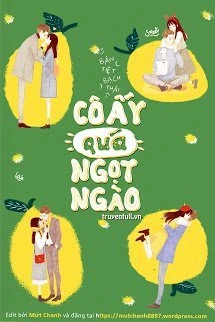 [Truyện Chữ] - Cô Ấy Quá Ngọt Ngào