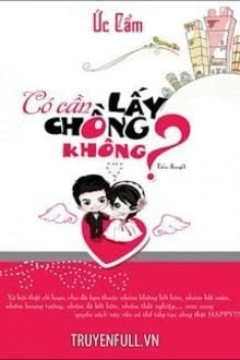 [Truyện Chữ] - Có Cần Lấy Chồng Không?