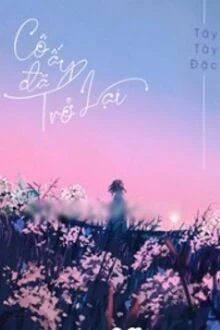 [Truyện Chữ] - Cô Đã Trở Lại