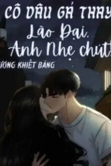 [Truyện Chữ] - Cô Dâu Gả Thay: Lão Đại, Anh Nhẹ Chút