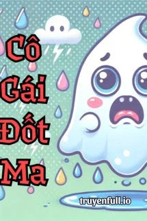 [Truyện Chữ] - Cô Gái Đốt Ma - Sơ Nhất Đại Bạch