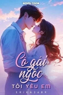 [Truyện Chữ] - Cô Gái Ngốc, Tôi Yêu Em