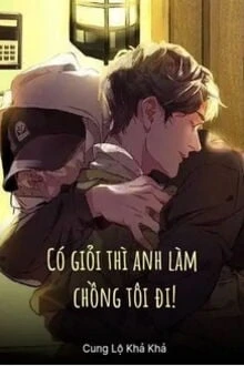 [Truyện Chữ] - Có Giỏi Thì Anh Làm Chồng Tôi Đi!