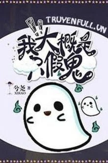 [Truyện Chữ] - Có Lẽ Ta Là Một Con Quỷ Giả