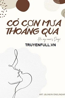 [Truyện Chữ] - Có Mưa Thoáng Qua