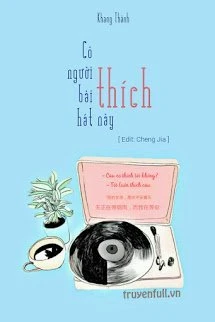 [Truyện Chữ] - Có Người Thích Bài Hát Này