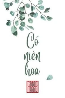 [Truyện Chữ] - Cố Niên Hoa