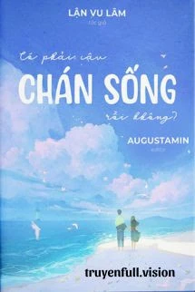 [Truyện Chữ] - Có Phải Cậu Chán Sống Rồi Không