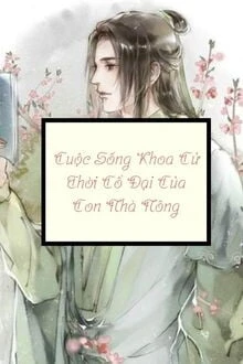 [Truyện Chữ] - Cuộc Sống Khoa Cử Thời Cổ Đại Của Con Nhà Nông